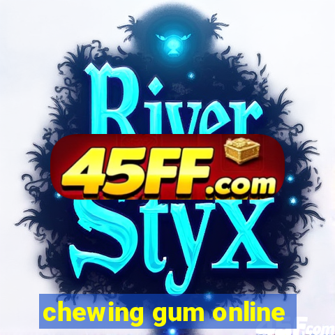 chewing gum online